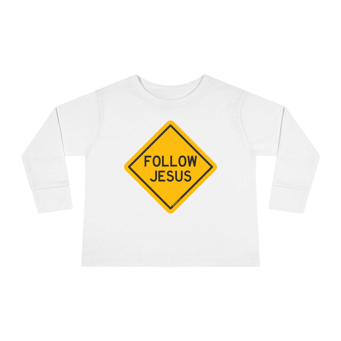 "Follow Jesus" Street Sign - Long Sleeve - Toddler T-Shirt - Sizes 2T -5T